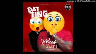 D-Black Ft. Joey B - Dat Ting (Toto) (Prod DJ Breezy) (www.Ghanasongs.com)