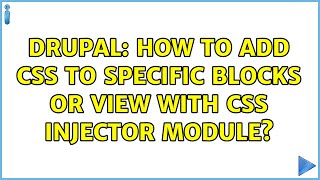 Drupal: How to add css to specific blocks or view with CSS injector module?