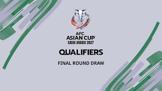 AFC Asian Cup Saudi Arabia 2027™ Qualifiers Final Round Draw