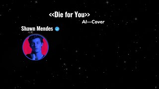 《Die for You》AI Cover Shawn Mendes