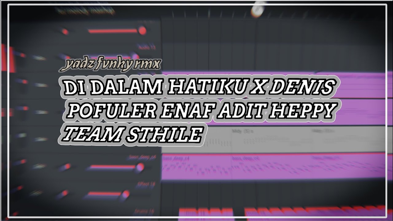 DJ SLOW REVERB DI DALAM HATIKU X DENIS POFULER ENAF ADIT HEPY TEAM STHIL (YADZ FVMKY RMX) 
