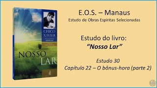 Nosso lar - Estudo 30 - Capítulo 22: O bônus hora (parte 2)