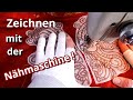 So zeichnet Ihr mit Eurer Nähmaschine !