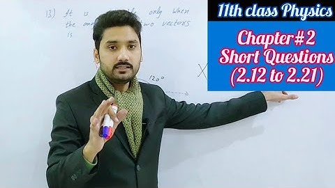 Short questions chapter 2 class 11 physics | 2.12 to 2.21 | physics ka safar