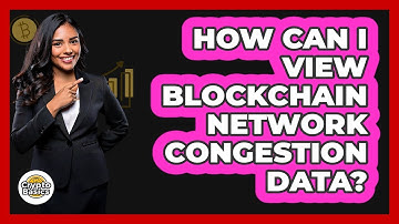 How Can I View Blockchain Network Congestion Data?