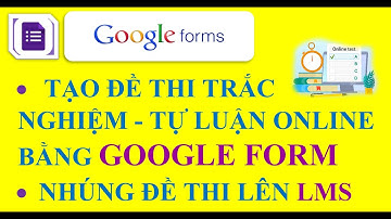 Tạo đề thi trắc nghiệm - tự luận online bằng google form 2021 | Thầy Trần TV