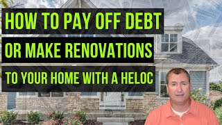 How to pay off debt or make renovations to your home with a HELOC!!