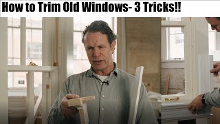 The Proper Method for trimming historic windows. 3 tricks!
