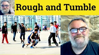 😎 Rough-and-Tumble Meaning - Rough and Tumble Defined - Rough-and-Tumble Examples - Rough and Tumble @iswearenglish
