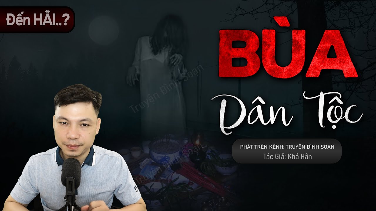 Truyện Ma: Bùa Dân Tộc – Chuyện Ma Làng Quê Về Ông Tráng Giải Bùa | Truyện Đình Soạn