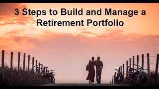 Three Steps to Build and Manage a Retirement Portfolio