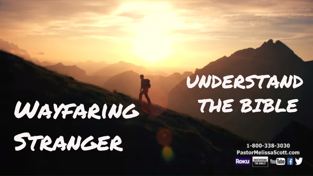 Wayfaring Stranger Understand The Bible with Pastor Melissa Scott Ph