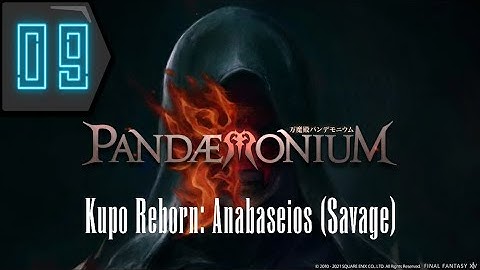Pandaemonium: Anabaseios (Savage) Prog - Kupo Reborn Savage Raid Night - Part 9