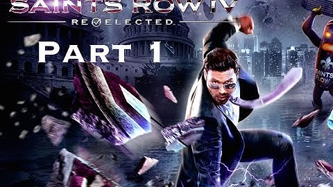 Saints Row IV: Re-Elected Walkthrough Part 1 (No Commentary) - Xbox One