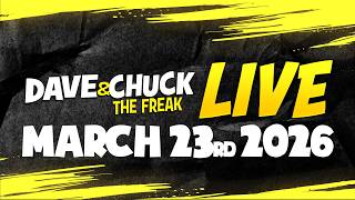 Monday, March 23rd 2026 Dave and Chuck the Freak LIVE