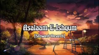Asalaam-e-Ishqum (Slowed Reverb) | Gunday