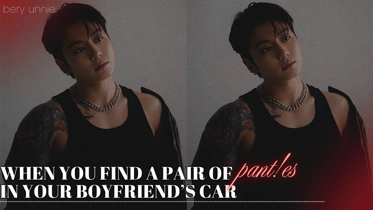 When you find a pair of pant!es in your boyfriend’s car | FF JJK