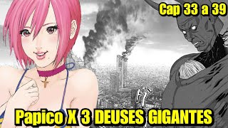 Papico X 3 Deuses Gigantes/ Gigant Parte 4 / Cap 33 a 39