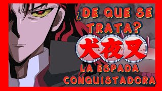 ¿De qué se trata? #16 - INUYASHA - La espada conquistadora