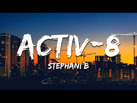 Stephani B - Activ-8 (Come With Me) (Lyrics)