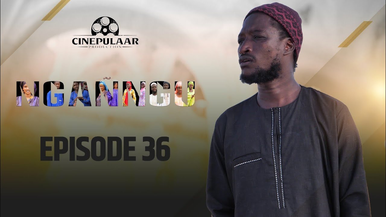 Serie   NGANNGU  Saison 01   episode 36