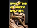 A brief look at the evolution of Greek statues.