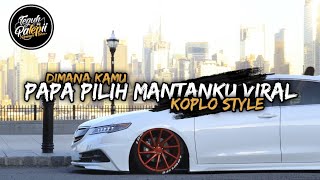 DIMANA KAMU X PAPA PILIH MANTANKU KOPLO KANE  FULL