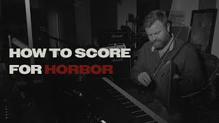 Halloween Special: How To Write Music For Horror