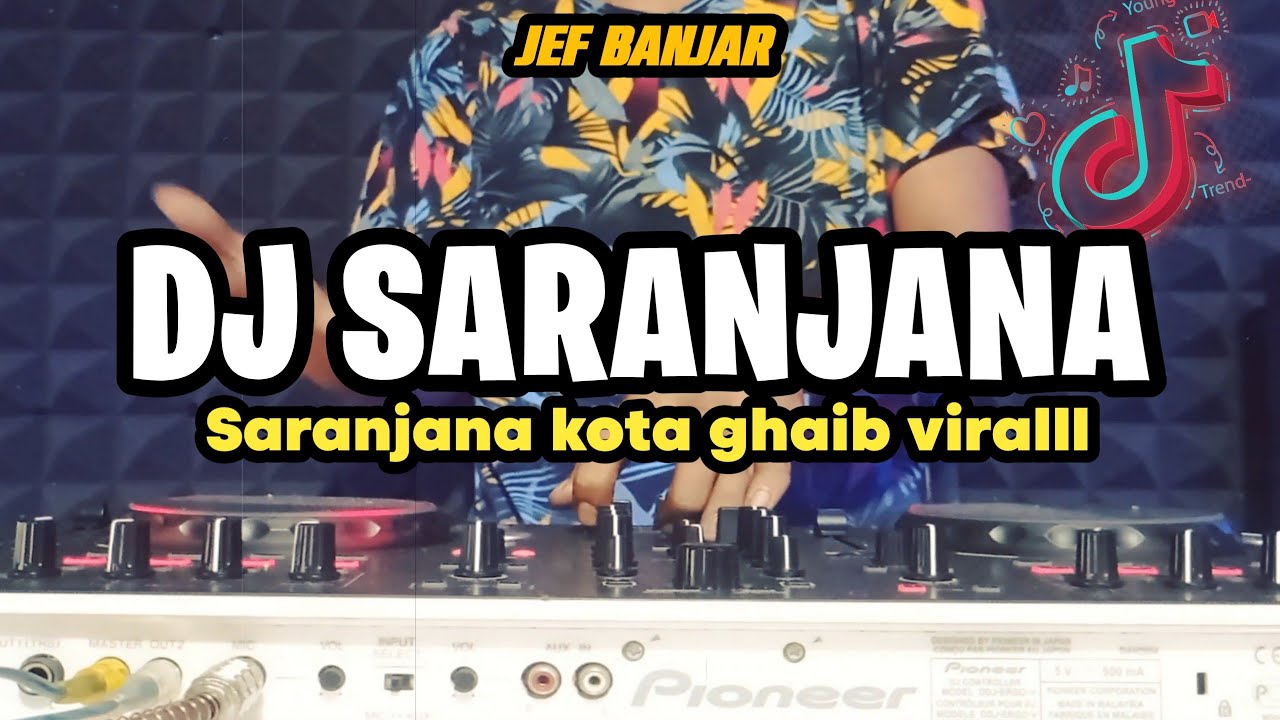 DJ SARANJANA KOTA GHAIB REMIX VIRAL TIKTOK TERBARU  2023