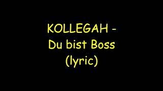 KOLLEGAH - Du bist Boss (Lyrics) Resimi