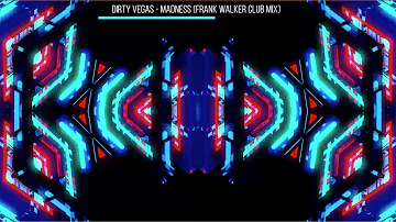 Dirty Vegas - Madness (Frank Walker Club Mix)