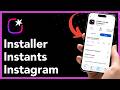 Comment installer l’application Instants d’Instagram