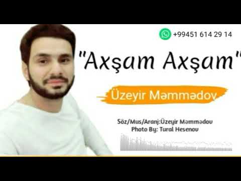 Uzeyir Memmedov - Axsam Axsam 2020 (Official Music)