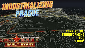 Industrializing Prague! - Year 26 P1 - Terraforming for Food! - WRSR Series