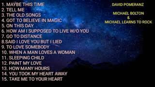 My Collection songs , .. David Pomeranz , Michael Bolton & Michael Learns To Rock..