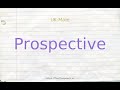 How to pronounce prospective