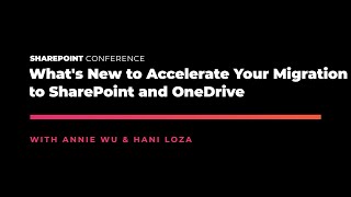 What's New to Accelerate Your Migration to SharePoint and OneDrive - SPC19
