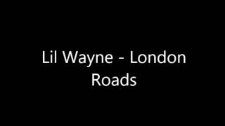 Lil Wayne - London Roads