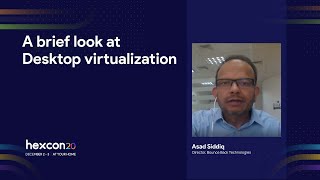 A brief look at Desktop virtualization - Asad Siddiq | HexCon20