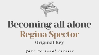 Becoming all alone - Regina Spector (Original Key Karaoke) - Piano Instrumental Cover with Lyrics