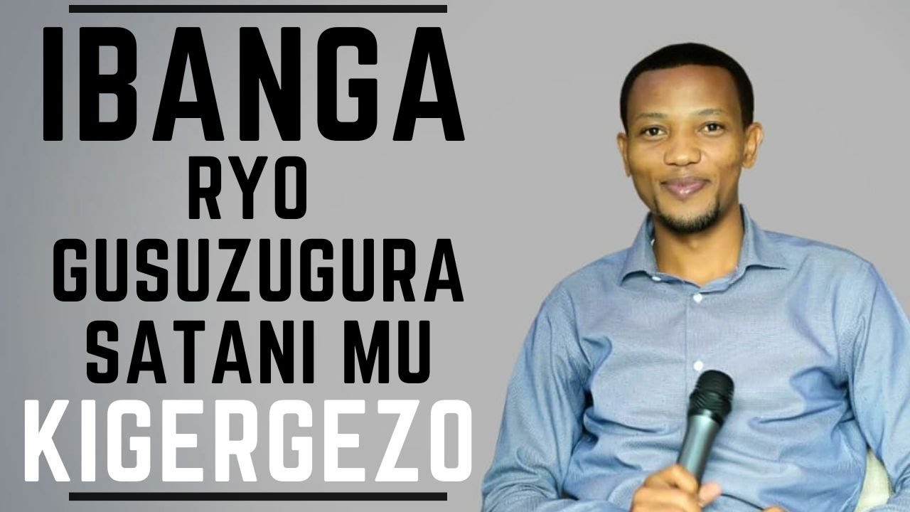 Ibanga ryo gusuzugura satani mu kigergezo niri - Ruhogo M. Irenee