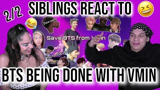 Siblings react to BTS is so done with Vmin (mostly namjoon)😂💜| 2/2 | REACTION