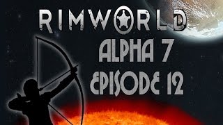 Malaria Outbreak | RimWorld Alpha 7 | Episode 12
