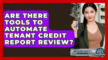 Are There Tools To Automate Tenant Credit Report Review? - Mastering Property Management