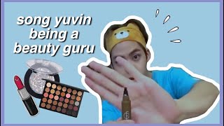 song yuvin being a beauty guru for 17 seconds