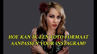 714 - Hoe Kan Ik Een Instagram Formaat Maken Van Een Foto