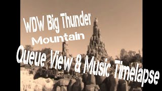 WDW Big Thunder Mountain Railroad - Timelapse View from Queue with Background Area Music BGM & SFX