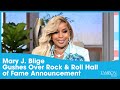 Mary j blige gushes over rock  roll hall of fame announcement