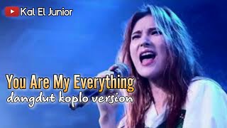 YOU ARE MY EVERYTHING - VERSI KOPLO [GUMMY]