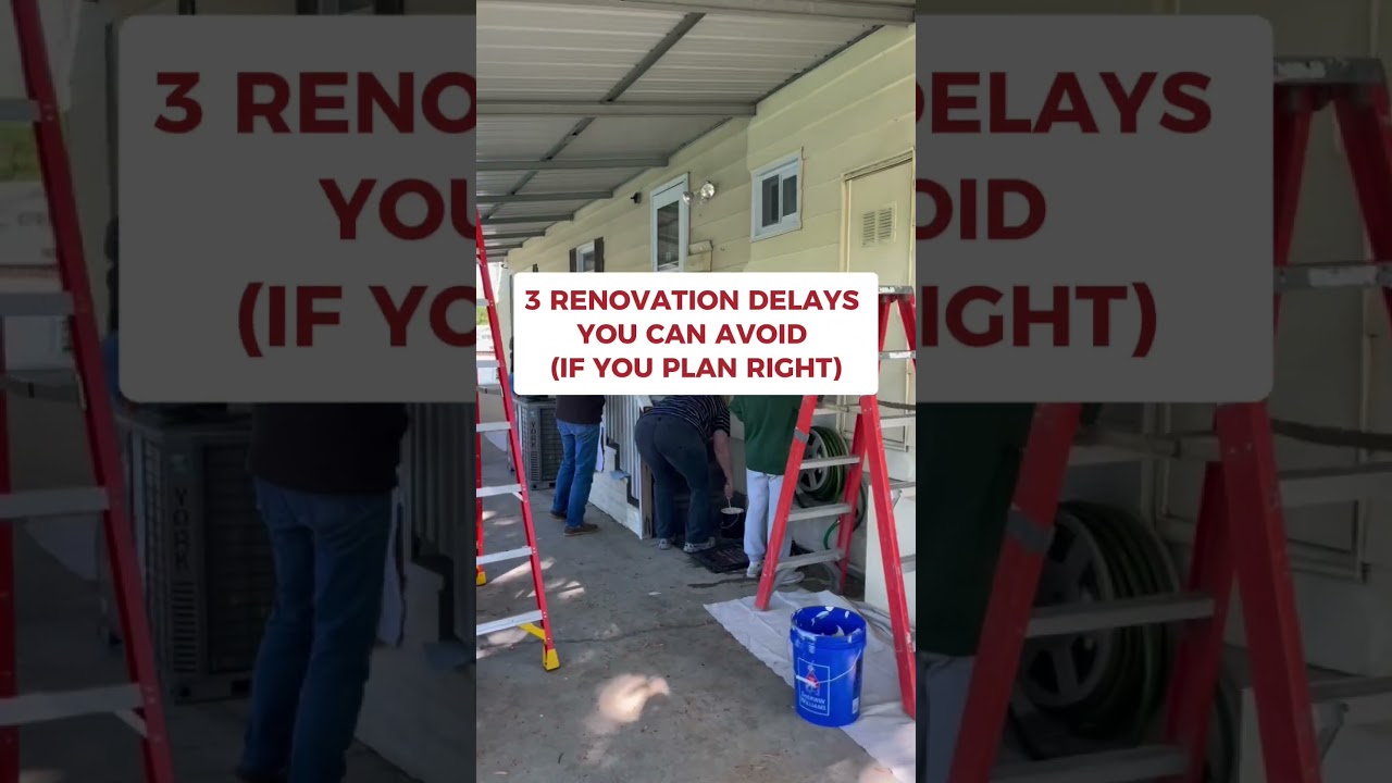 3 RENOVATIONS DELAYS YOU CAN AVOID 